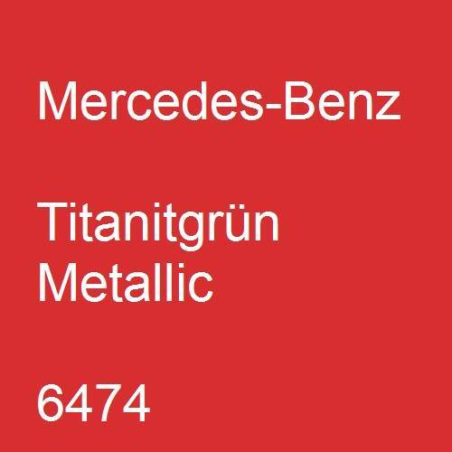 Mercedes-Benz, Titanitgrün Metallic, 6474.